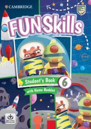 FUN SKILLS. STUDENT'S BOOK WITH HOME BOOKLET AND DOWNLOADABLE AUDIO. LEVEL 6