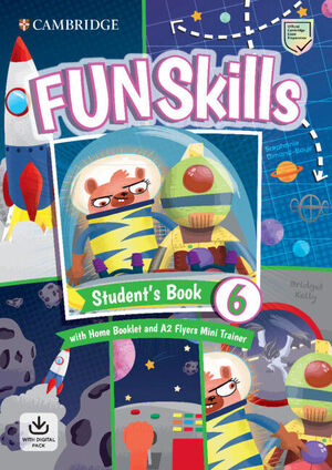 FUN SKILLS. STUDENT?S BOOK WITH HOME BOOKLET AND MINI TRAINER WITH DOWNLOADABLE