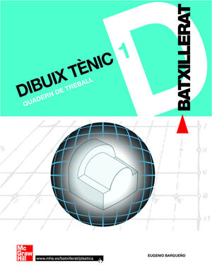 CUTX DIBUIX TECNIC. 1R BATXILLERAT. QUADERN DE TREBALL