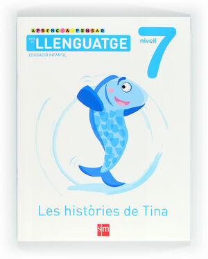APRENC A PENSAR AMB EL LLENGUATGE: LES HISTÒRIES DE TINA. NIVELL 7. EDUCACIÓ INF