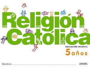 RELIGIÓN CATÓLICA 5 AÑOS.