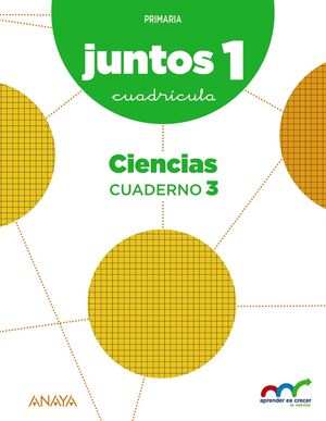 APRENDER ES CRECER JUNTOS 1.º CUADRÍCULA. CUADERNO DE CIENCIAS 3.