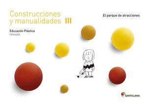CUADERNO CONSTRUCCIONES Y MANUALIDADES III EL PARQUE DE ATRACCIONES 3 PRIMARIA