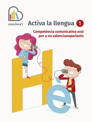 ACTIVA LA LLENGUA 1. COMPETÈNCIA COMUNICATIVA ORAL PER A NO VALENCIANOPARLANTS