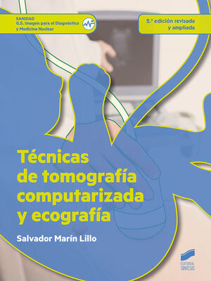 TÉCNICAS DE TOMOGRAFÍA COMPUTERIZADA Y ECOGRAFÍA (2.ª EDICIÓN REVISADA Y AMPLIAD